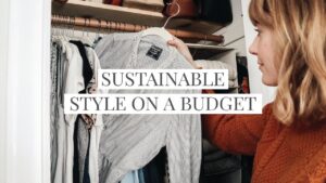 Read more about the article Sustainable Style on a Tight Budget Building an Ethical Wardrobe